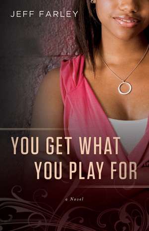 You Get What You Play For: A Novel de Jeff Farley