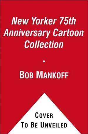 The New Yorker 75th Anniversary Cartoon Collection: 2005 Desk Diary de Bob Mankoff