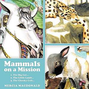 Mammals on a Mission de Mercia MacDonald