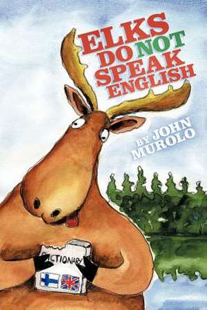 Elks Do Not Speak English de John Murolo