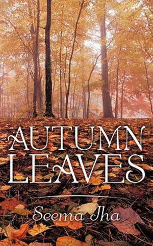 Autumn Leaves de Seema Jha