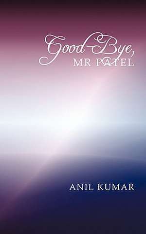 "Good-Bye, MR Patel" de Anil Kumar