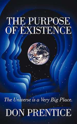 The Purpose of Existence de Don Prentice