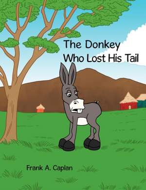 The Donkey Who Lost His Tail de Frank A. Caplan