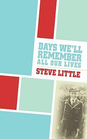 Days We'll Remember All Our Lives de Steve Little