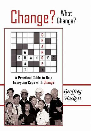 Change? What Change? de Geoffrey Hackett