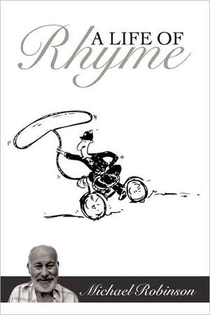 A Life of Rhyme de Michael Robinson