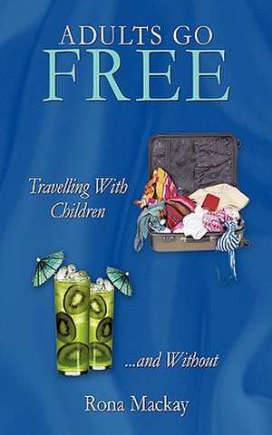 Adults Go Free de Rona MacKay