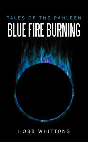 Blue Fire Burning de Hobb Whittons