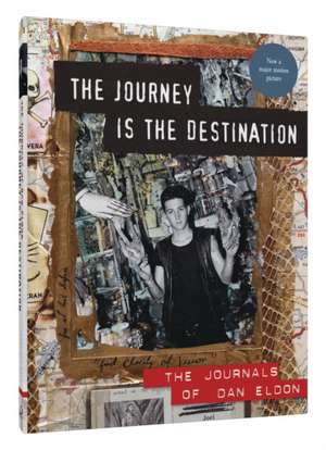 Journey Is the Destination: The Journals of Dan Eldon de Dan Eldon