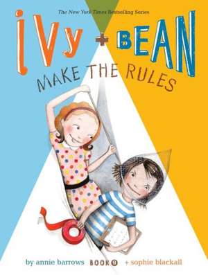 Ivy and Bean Make the Rules de Annie Barrows