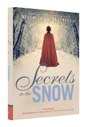 Secrets in the Snow: A Novel of Romance and Intrigue de Michaela MacColl