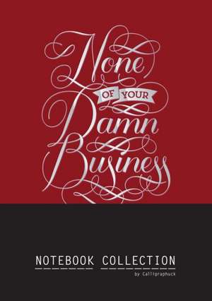 None of Your Damn Business Notebook Collection de Chronicle Books