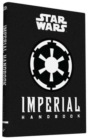 Imperial Handbook: A Commander's Guide de Daniel Wallace