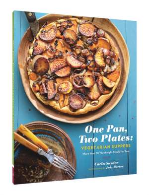 One Pan, Two Plates: More Than 70 Weeknight Meals for Two de Carla Snyder