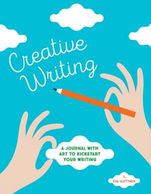 Creative Writing: A Journal with Art to Kickstart Your Writing de Eva Glettner