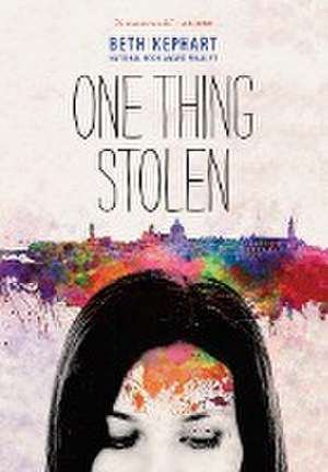 One Thing Stolen de Beth Kephart