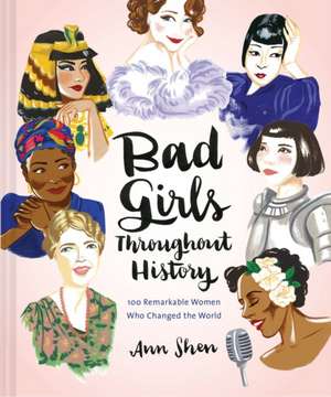 Bad Girls Throughout History de Ann Shen