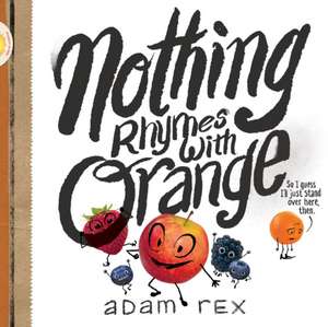 Nothing Rhymes with Orange de Adam Rex