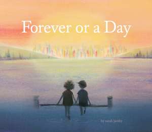 Forever or a Day de Sarah Jacoby