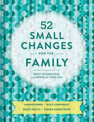 52 Small Changes for the Family: Sharpen Minds, Build Confidence, Boost Health, Deepen Connections (Self-Improvement Book, Health Book, Family Book) de Brett Blumenthal