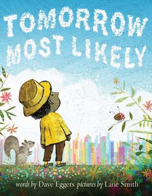 Tomorrow Most Likely de David Eggers