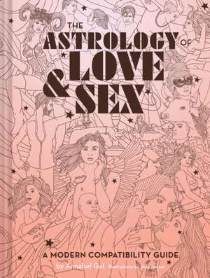 The Astrology of Love & Sex de Annabel Gat