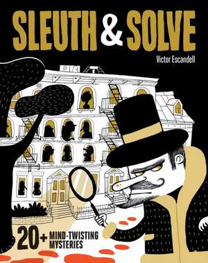 Sleuth & Solve: 20+ Mind-Twisting Mysteries de Ana Gallo