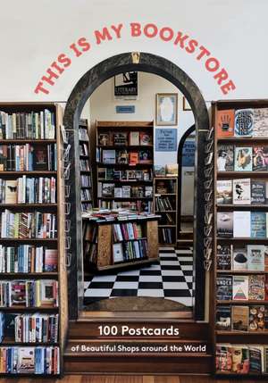 This Is My Bookstore: 100 Postcards of Beautiful Shops around the World de Chronicle Books