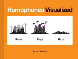 Homophones Visualized de Bruce Worden