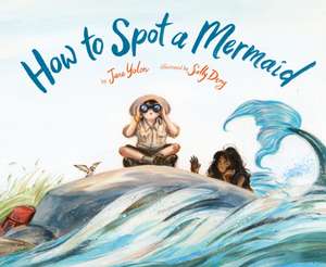 How to Spot a Mermaid de Jane Yolen