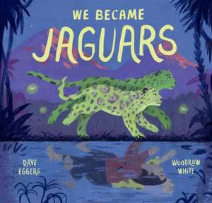 We Became Jaguars de David Eggers