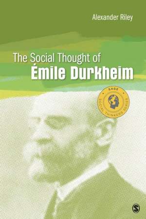 The Social Thought of Emile Durkheim de Alexander T. Riley