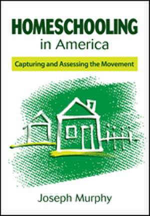 Homeschooling in America: Capturing and Assessing the Movement de Joseph F. Murphy