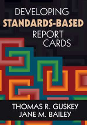 Developing Standards-Based Report Cards de Thomas R. Guskey