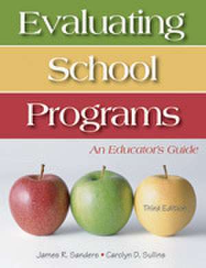 Evaluating School Programs: An Educator's Guide de James R. Sanders
