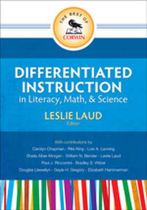 The Best of Corwin: Differentiated Instruction in Literacy, Math, and Science de Leslie E. Laud