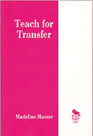 Teach for Transfer de Madeline Hunter