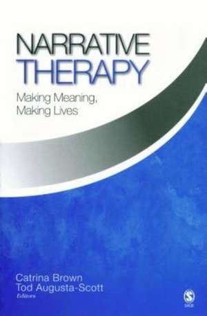 Narrative Therapy: Making Meaning, Making Lives de Catrina Brown