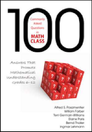 100 Commonly Asked Questions in Math Class: Answers That Promote Mathematical Understanding, Grades 6-12 de Alfred S. Posamentier