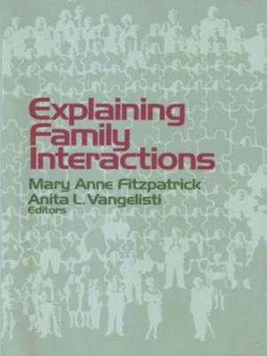 Explaining Family Interactions de Mary Anne Fitzpatrick