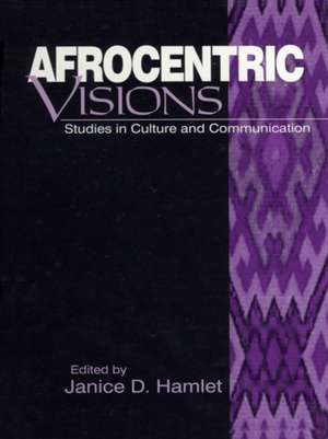 Afrocentric Visions: Studies in Culture and Communication de Janice Hamlet