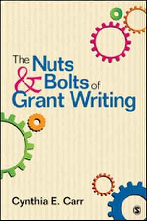 The Nuts and Bolts of Grant Writing de Cynthia E. Carr