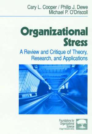 Organizational Stress: A Review and Critique of Theory, Research, and Applications de Cary L. Cooper