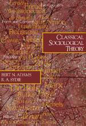 Classical Sociological Theory de Bert N. Adams