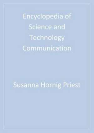 Encyclopedia of Science and Technology Communication de Susanna Horning Priest