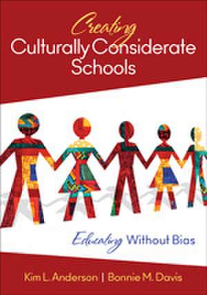Creating Culturally Considerate Schools: Educating Without Bias de Kim L. Anderson