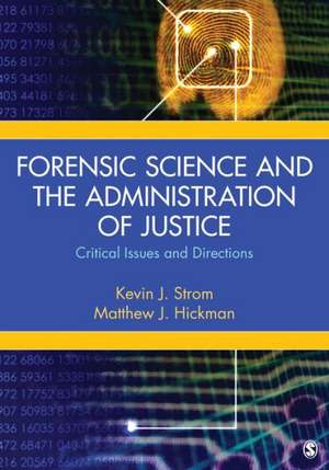 Forensic Science and the Administration of Justice: Critical Issues and Directions de Kevin Strom