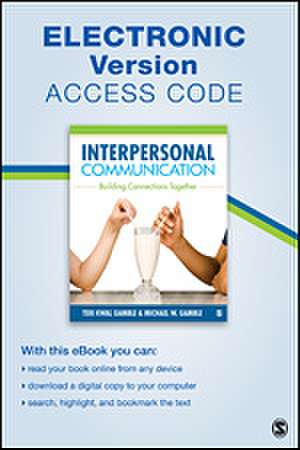 Interpersonal Communication Electronic Version: Building Connections Together de Teri Kwal Gamble