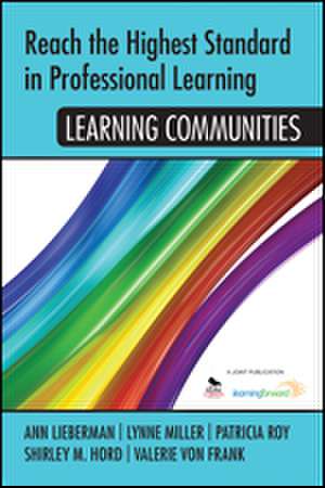 Reach the Highest Standard in Professional Learning: Learning Communities de Shirley M. Hord